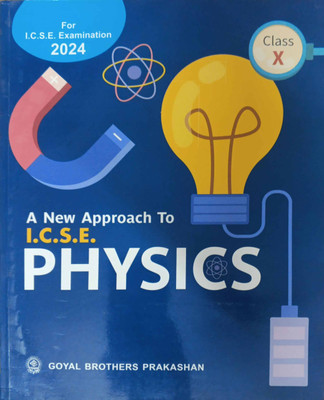 A New Approache To ICSE Physics Class 10(Pepper back, R n das gupta, V k sally)