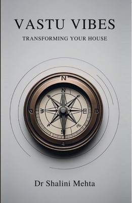 Vastu Vibes: Transforming Your House(Paperback, Dr Shalini Mehta)