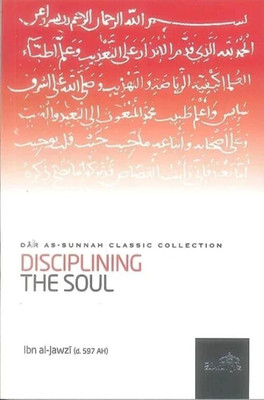 Disciplining The Soul ( Dar As-Sunnah Classic Collection ) By Ibn Al-Jawzi In English Language Indian Good Printed Quality(Paperback, Ibn Al-Jawzi)