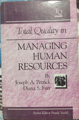 Total Quality In MANAGING HUMAN RESOURCES(Hardcover, Joseph A. Petrick)