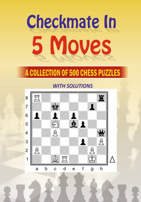 Mate In 5 Moves : A Collection Of 500 Chess Puzzles With Solutions(Paperback, NatarajanM)