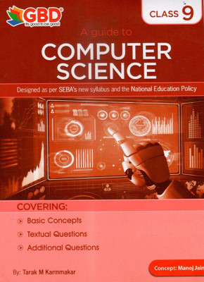 GBD Series | Computer Science | Class 9 [IX] | A Guide To Computer Science In English Medium And Prepared Based On New And Latest Syllabus Of Class 9 [IX] Of SEBA And NCERT And Based On New Education Policy [NEP] | Best Guide Book For Best Results(Paperback, Tarak K Karmakar)