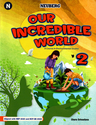 Neuberg, Our Incredible World, A Course In Environmental Studies, Class-2(Paperback, CHARU SRIVASTAVA)