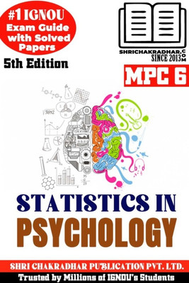 IGNOU MPC 6 Help Book Statistics In Psychology (5th Edition) (IGNOU Study Notes/Guidebook Chapter-Wise) For Exam Preparations With Solved Latest Previous Year Question Papers (New Syllabus) Including Solved Sample Papers IGNOU MA Psychology IGNOU MAPC 1st Year Mpc6(Paperback, BHAVYA KUMAR SAHNI)