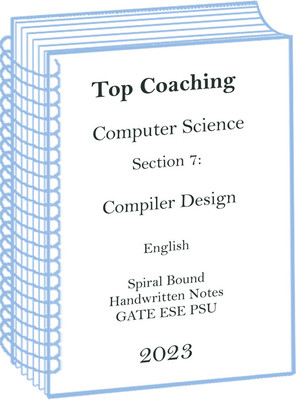 Compiler Design Section 7 Computer Science Handwritten Notes For ESE Gates 2023-24(Spiral Bound, Top Coaching)