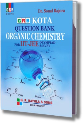 GRB Kota Question Bank Organic Chemistry For IIT JEE, Olympiad & KVPY(Paperback, Dr. Sonal Rajora)