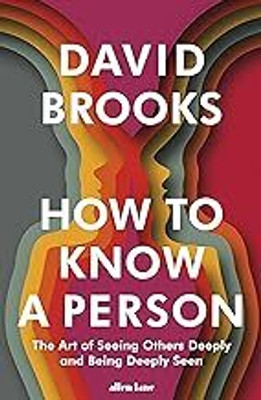 How To Know A Person: The Art Of Seeing Others Deeply And Being Deeply Seen(Paperback, David Brooks)