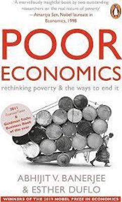 Poor Economics: Rethinking Poverty & The Ways To End It Paperback(Paperback, Abhijit V. Banerjee)