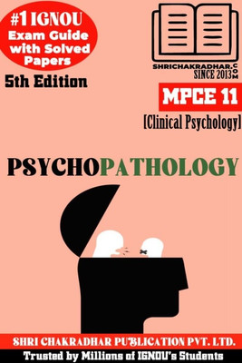 IGNOU MPCE 11 Help Book Psychopathology (5th Edition) (IGNOU Study Notes/Guidebook Chapter-Wise) For Exam Preparations With Solved Latest Previous Year Question Papers (New Syllabus) Including Solved Sample Papers IGNOU MA Clinical Psychology IGNOU MAPC 2nd Year Mpce11(Paperback, BHAVYA KUMAR SAHNI) IGNOU MPCE 11 Help Book Psychopathology (5th Edition) (IGNOU Study Notes/Guidebook Chapter-Wise) For Exam Preparations With Solved Latest Previous Year Question Papers (New Syllabus) Including Solved Sample Papers IGNOU MA Clinical Psychology IGNOU MAPC 2nd Year Mpce11(Paperback, BHAVYA KUMAR SAHNI)