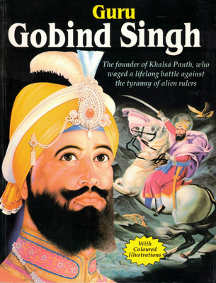 Guru Gobind Singh | Life Of The Tenth Sikh Guru | Illustrated Historical Biography(Paperback, Generic)