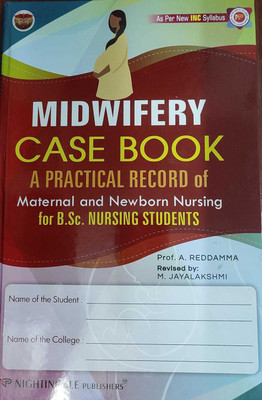 Midwifery Case Book A Practical Record Of Maternal And Newborn Nursing For B.Sc Nursing Students ( As Per INC Syllabus), 1/e 2022-203(Hardcover, A.Reddamma, M.Jayalakshmi)