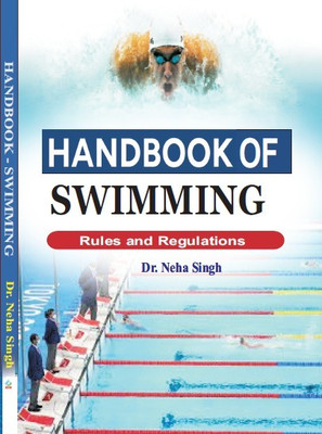 Handbook Of Swimming - Rules And Regulations (Color Book)(Paperback, Dr. Neha Singh)