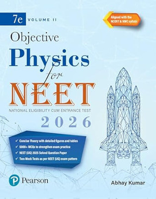 Pearson Objective Physics For NEET Volume II – 2026 | As Per NCERT & NMC Syllabi | 5000+ MCQs To Strengthen Exam Practice | Chapter Wise PYQ & NEET (UG) 2025 Solved Paper | 2 Mock Tests As Per NEET Exam Pattern | - 7th Edition(Paperback, Abhay Kumar)