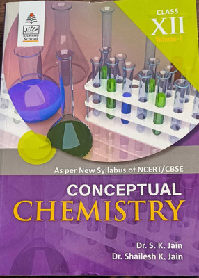Conceptual Chemistry Vol-2 For Class-12(Paperback, Dr. S.K. Jain and Dr. Shailesh K. Jain)