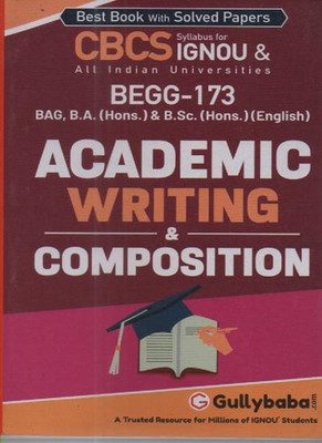 Gullybaba Cbcs Ignou Academic Writing & Composition Begg-173 For Bag.b.a.(Hons.) & B.sc.(Hons.) English, Best Book With Solved Papers(Paperback, GULLYBABA.COM PANEL)