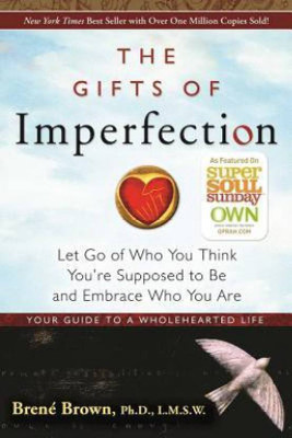 The Gifts Of Imperfection: Let Go Of Who You Think You're Supposed To Be And Embrace Who You Are(Paperback, Brené Brown)