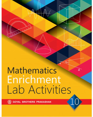 Mathematics Enrichment Lab Activities For Class 10(Paperback, GOYAL BROTHERS PRAKASHAN)