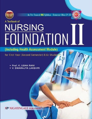 A Textbook Of Nursing Foundation II (Including Health Assessment Module) For First Year (Second Semester) B.Sc Students - As Per Revised INC Syllabus - Semester Wise 2021 - 2022(Paperback, K.Usha Ran, Swarajya Lakshmi) A Textbook Of Nursing Foundation II (Including Health Assessment Module) For First Year (Second Semester) B.Sc Students - As Per Revised INC Syllabus - Semester Wise 2021 - 2022(Paperback, K.Usha Ran, Swarajya Lakshmi)