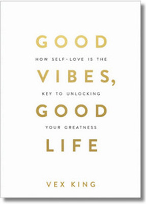 Good Vibes, Good Life: How Self-Love Is Life (English Paperback, Vex King)(Paperback, Vex King)