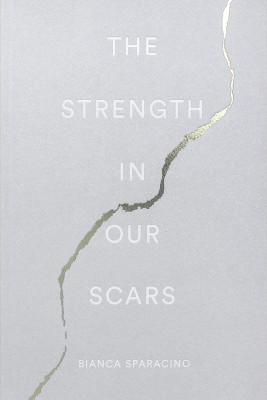 The Strength In Our Scars(Paperback, Bianca Sparacino)