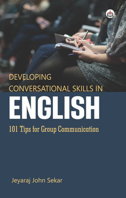 Developing Conversational Skills In English (101 Tips For Group Communication)(Paperback, Jeyaraj John Sekar)