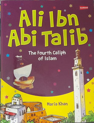 Ali Ibn Talib ( The Fourth Caliph Of Islam ) For Children In English Language Indian Good Printed Quality(Paperback, Maria Khan)