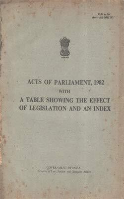 Acts Of Parliament, 1982 With A Table Showing The Effect Of Legislation And An Index(Hardcover, Ministry of Law, Justice)