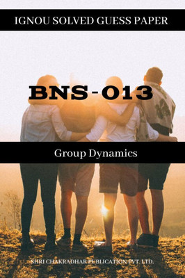 IGNOU BNS 13 Solved Guess Papers Pdf From IGNOU Study Material/Books Group Dynamics For Exam Preparation (Latest Syllabus) IGNOU Diploma In Nursing Administration (DNA) English(Paperback, BHAVYA KUMAR SAHNI) IGNOU BNS 13 Solved Guess Papers Pdf From IGNOU Study Material/Books Group Dynamics For Exam Preparation (Latest Syllabus) IGNOU Diploma In Nursing Administration (DNA) English(Paperback, BHAVYA KUMAR SAHNI)