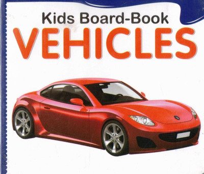 Kids Board-Book: Vehicles (Gaadiyon Ki Duniya Chhote Bacchon Ke Liye!)(Hardcover, Generic)