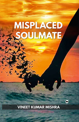 Misplaced Soulmate(Hardcover, Vineet Kumar Mishra)