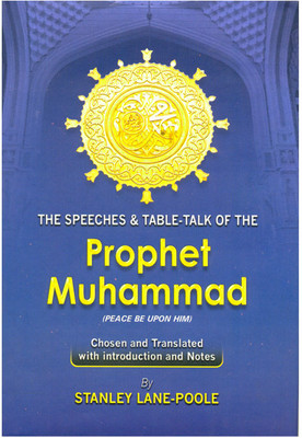 The Speeches And Table-Talk Of The Prophet Muhammad(Hardcover, Stanley Lane-Poole)