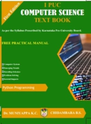 1st PUC - COMPUTER SCIENCE - Text Book + Practical Manual|Set Of 2 Books|As Per Syllabus Prescribed By Karnataka Pre-University Board|(Paperback, Dr. Maniyappa K.C, Chidambara B.S) 1st PUC - COMPUTER SCIENCE - Text Book + Practical Manual|Set Of 2 Books|As Per Syllabus Prescribed By Karnataka Pre-University Board|(Paperback, Dr. Maniyappa K.C, Chidambara B.S)