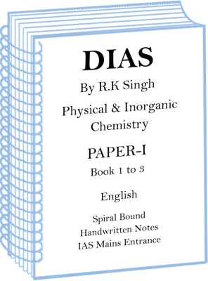 RK Singh Paper-I Physical And Inorganic Chemistry Handwritten Notes Of Book 1 To 3 By DIAS For Mains(Spiral Bound, RK Singh)