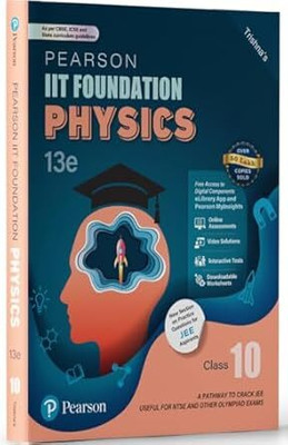 Pearson IIT Foundation' 25 Physics Class 10 | For JEE, NTSE & Olympiad Exams |As Per CBSE, ICSE & State Curriculums | Includes JEE Practice Questions | Free Acess To 9 Online Assessments, 43 Video Solutions & Interactive Tests Via Pearson MyInsights & Elibrary | 13th Edition(Paperback, Trishna Knowl Pearson IIT Foundation' 25 Physics Class 10 | For JEE, NTSE & Olympiad Exams |As Per CBSE, ICSE & State Curriculums | Includes JEE Practice Questions | Free Acess To 9 Online Assessments, 43 Video Solutions & Interactive Tests Via Pearson MyInsights & Elibrary | 13th Edition(Paperback, Trishna Knowl