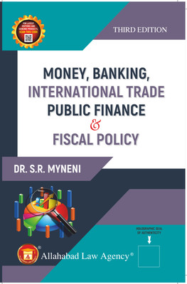 Money, Banking,International Trade Public Finance & Fiscal Policy(Allahabad Law Agency,Faridabad, Dr.S.R Myneni)