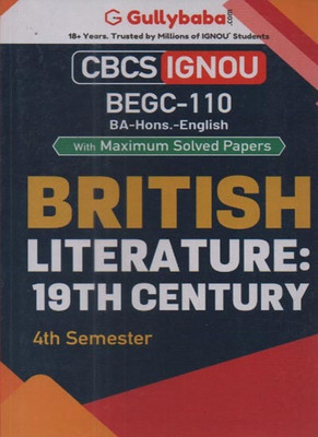 GULLYBABA CBCS IGNOU [BEGC-110] FOR BA-HONS.-ENGLISH, BRITISH LITERATURE: 19TH CENTURY (4th SEMESTER) WITH MAXIMUM SOLVED PAPERS(Paperback, GULLYBABA.COM PANEL)