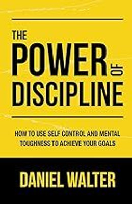 The Power Of Discipline(Paperback, Daniel Walter)