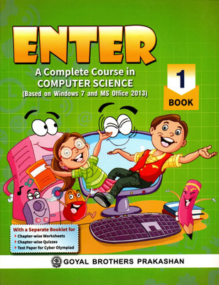Enter A Complete Course In Computer Science(Based On Windows 7 And Ms Office 2013) Book - 1(Paperback, SHIVANI JAIN, SHELLY MALHOTRA)