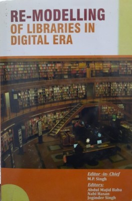 Re- Modelling Of Libraries In Digital Era(Hardcover, M.P. SINGH)