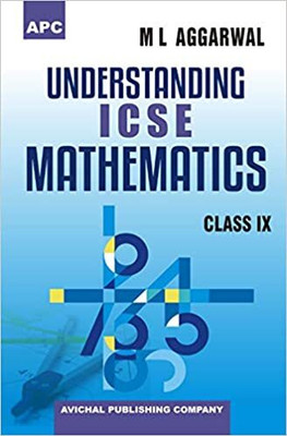 Apc ICSE UNDERSTANDING Mathematics Class - 9(Paperback, M L AGGARWAL)