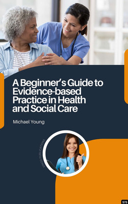A BEGINNER’S GUIDE TO EVIDENCE-BASED PRACTICE IN HEALTH AND SOCIAL CARE (C573) BOOK By Michael Young(Paperback, Michael Young)