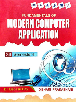 Fundamentals Of Modern Computer Application Class -12 (English Version) Semester - III(Paperback, Dr.Debasri Dey)