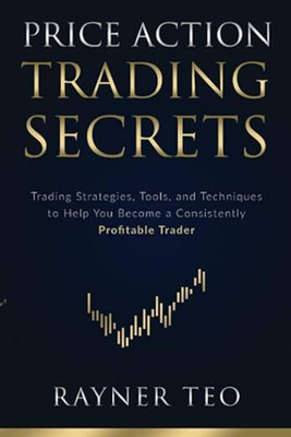 Price Action Trading Secrets(Paperback, Teo Rayner)
