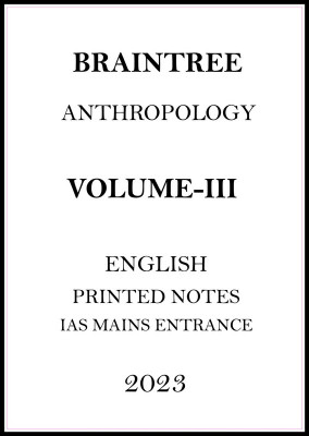 Eduiq Braintree Anthropology Volume 3 Optional Printed Notes For IAS Mains(Paperback, Braintree)
