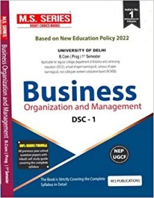 M S Series Delhi University B Com Prog1st Year Business Organization And Management DSC 1 Semester 1 UGCF/NEP - (SOL & Regular & NCWEB) [paperback] M SPublications [Jan 01, 2023](Paperback, M S Publications)