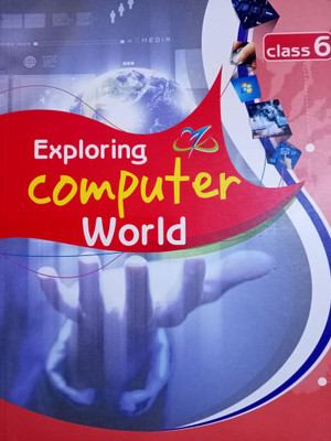 Exploring Computer World Class 6 (Based On Windows 7 And MS-Office 2010)(Paperback, Masirah Publications a)