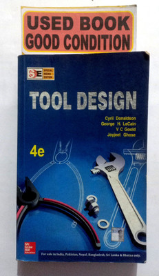 Tool Design (Old Book)(Paperback, Cyril Donaldson, George H. Lecain, V c Goold, Joyjeet Ghose)