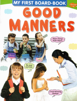 Sawan My First Board-Book: Good Manners | Wipe-Clean Early Learning Book For Toddlers & Kids | Teaches Basic Etiquette & Social Behaviour(Hardcover, Generic)