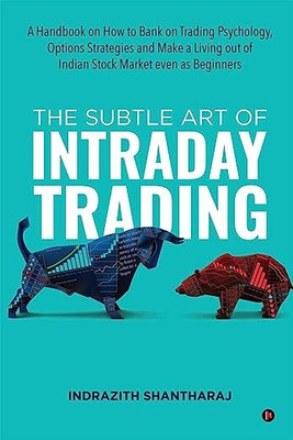 The Subtle Art Of Intraday Trading | 
Indrazith Shantharaj(Paperback, Indrazith Shantharaj)