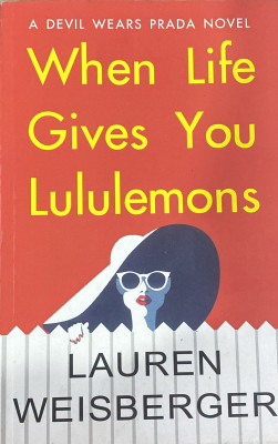 When Life Gives You Lululemons(Paperback, Lauren weisberger)